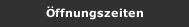 &Ouml;ffnungszeiten
