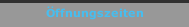 &Ouml;ffnungszeiten